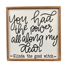 Load image into Gallery viewer, Glinda the Good Witch Quote Sign
