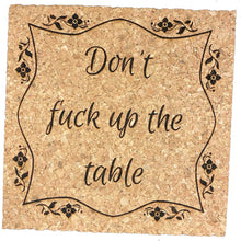 Load image into Gallery viewer, Don't F*** Up the Table Cork Coaster