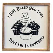 Load image into Gallery viewer, Shut The... Cupcakes Sign
