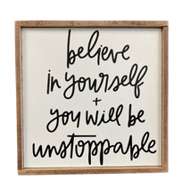 Load image into Gallery viewer, Believe In Yourself Sign
