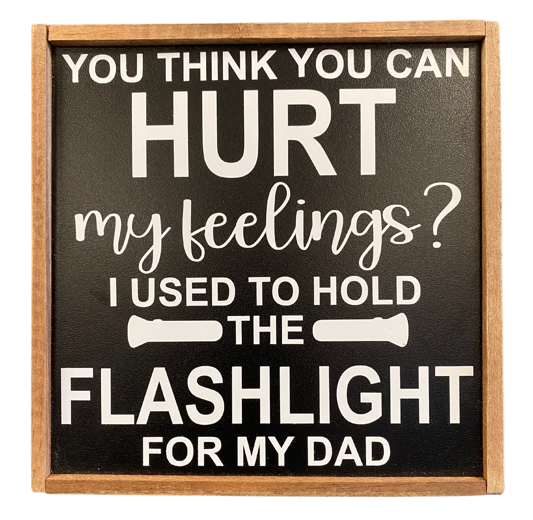 You Think You Can Hurt My Feelings? Sign