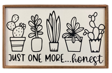 Load image into Gallery viewer, Just One More... Plant Sign
