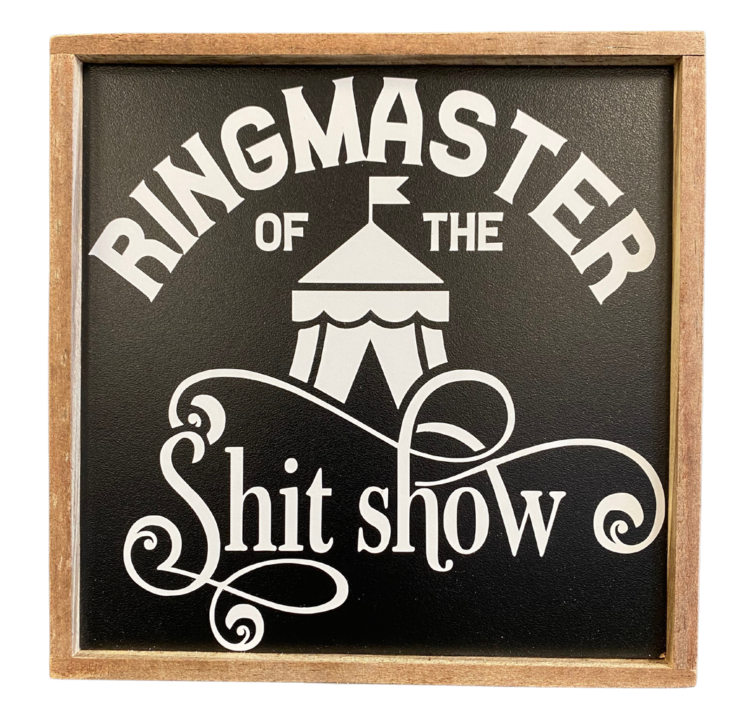 Ringmaster of the S***show Sign