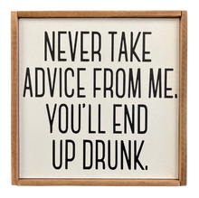 Load image into Gallery viewer, Never Take Advice From Me Sign
