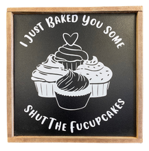 Load image into Gallery viewer, Shut The... Cupcakes Sign
