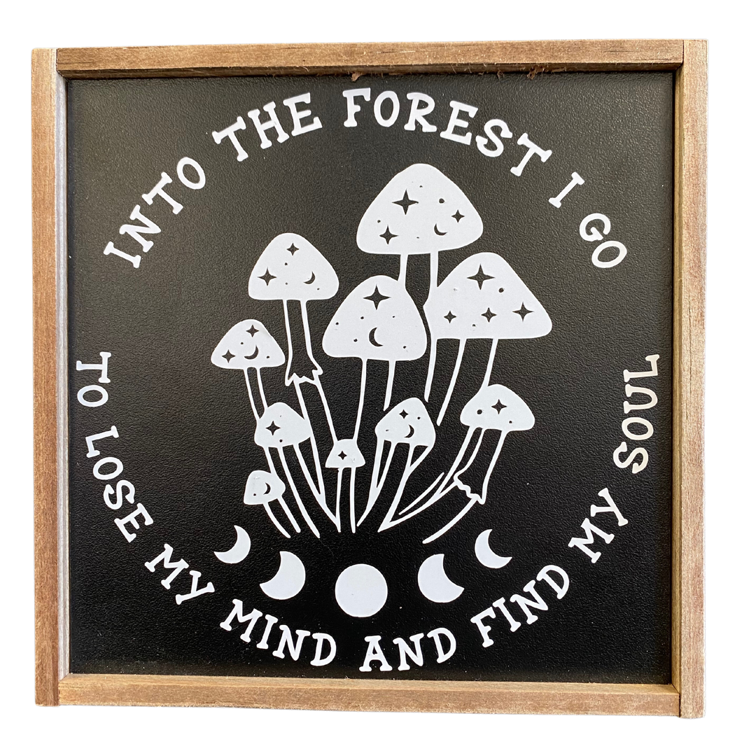 Into the Forest I Go... Mushroom Sign