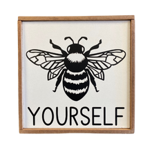 Load image into Gallery viewer, Bee Yourself Sign
