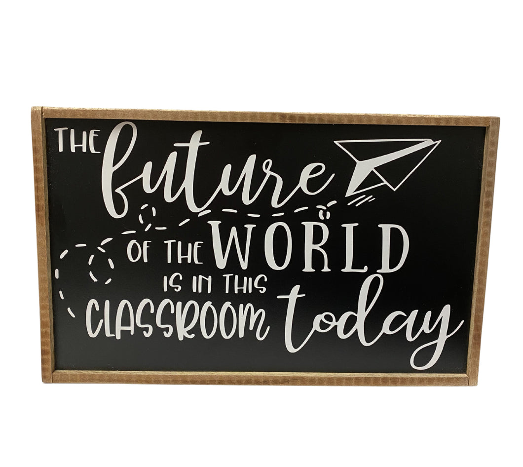 The Future of the World in this Classroom Sign