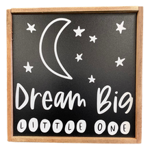 Load image into Gallery viewer, Dream Big Little One Sign
