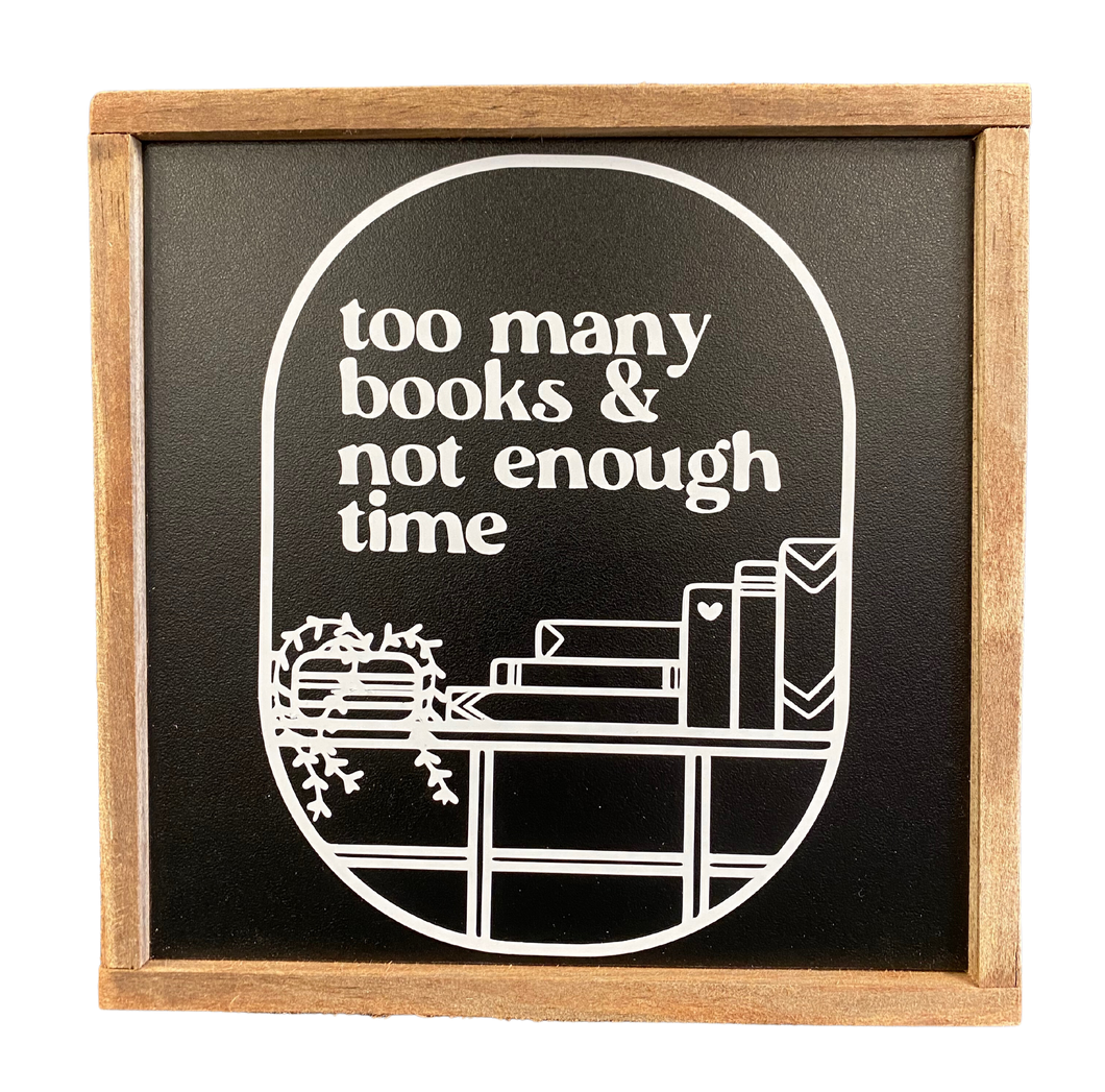 Too Many Books & Not Enough Time Sign
