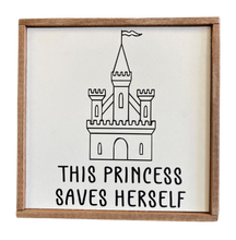 Load image into Gallery viewer, This Princess Saves Herself Sign
