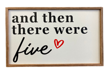 Load image into Gallery viewer, And Then There Were Five Sign
