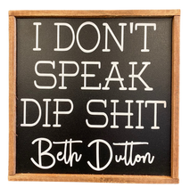 Load image into Gallery viewer, Beth Dutton Quote Sign
