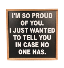 Load image into Gallery viewer, I&#39;m So Proud of You Sign
