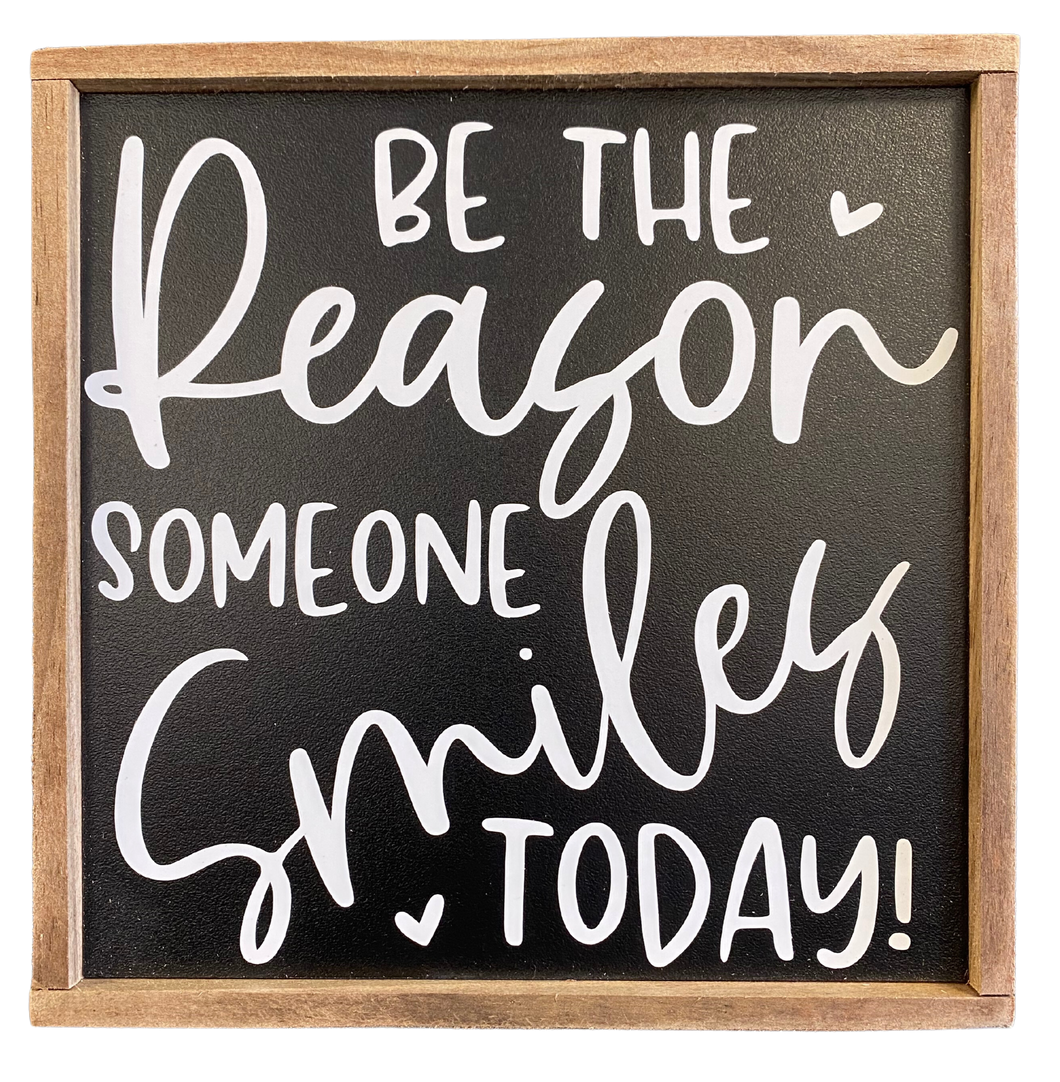 Be the Reason Someone Smiles Sign