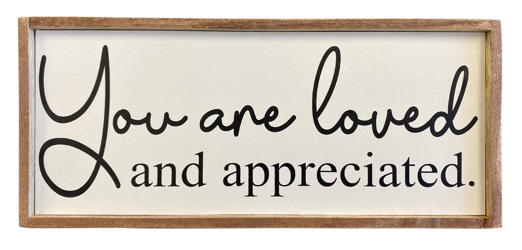 You Are Loved and Appreciated Sign