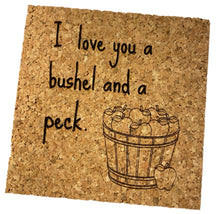 Load image into Gallery viewer, I Love You a Bushel and a Peck Cork Coaster
