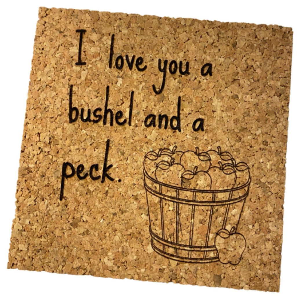 I Love You a Bushel and a Peck Cork Coaster