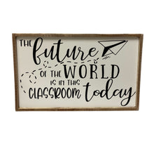 Load image into Gallery viewer, The Future of the World in this Classroom Sign
