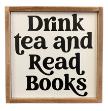 Load image into Gallery viewer, Drink Tea and Read Books Sign
