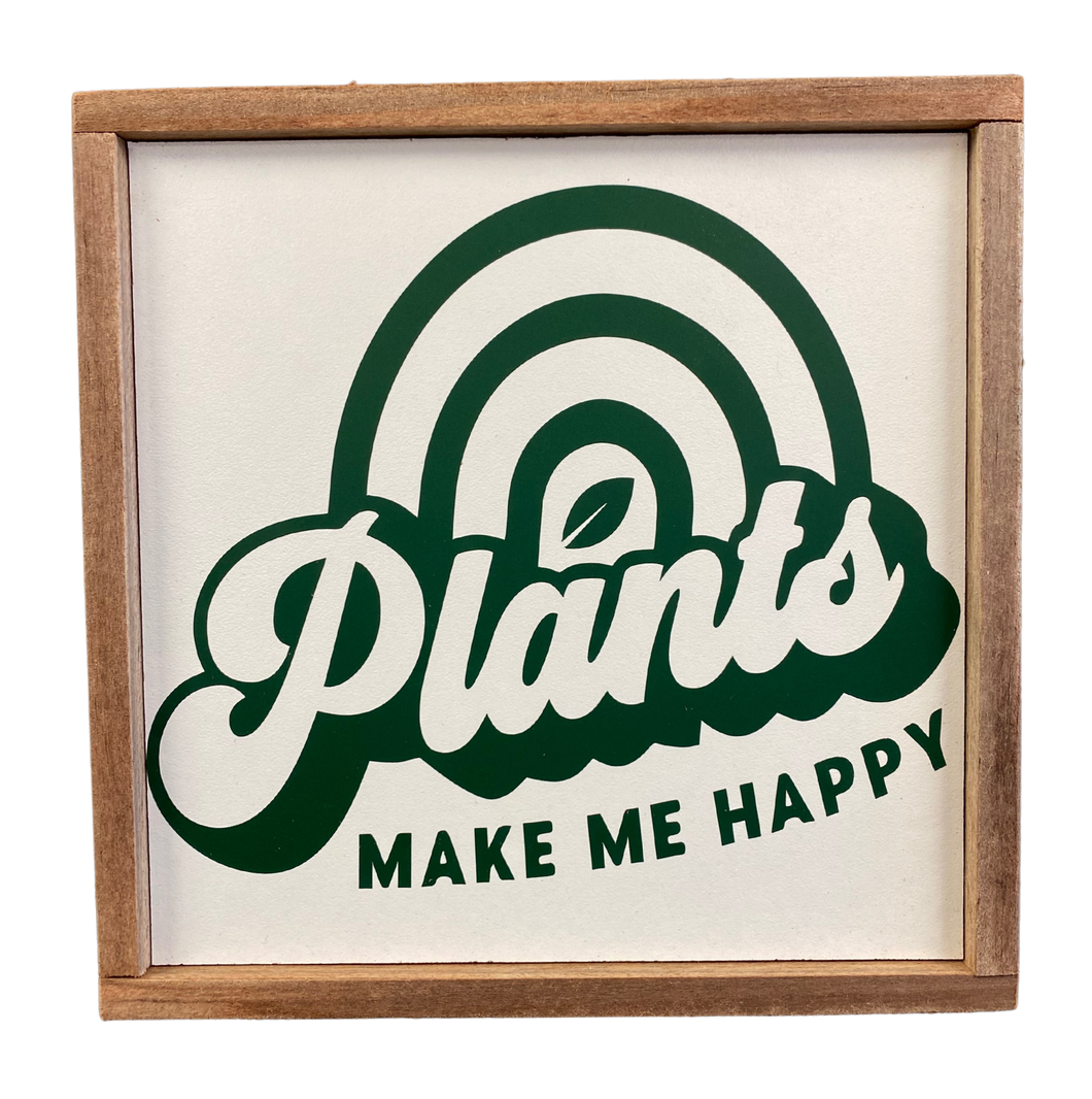 Plants Make Me Happy Sign