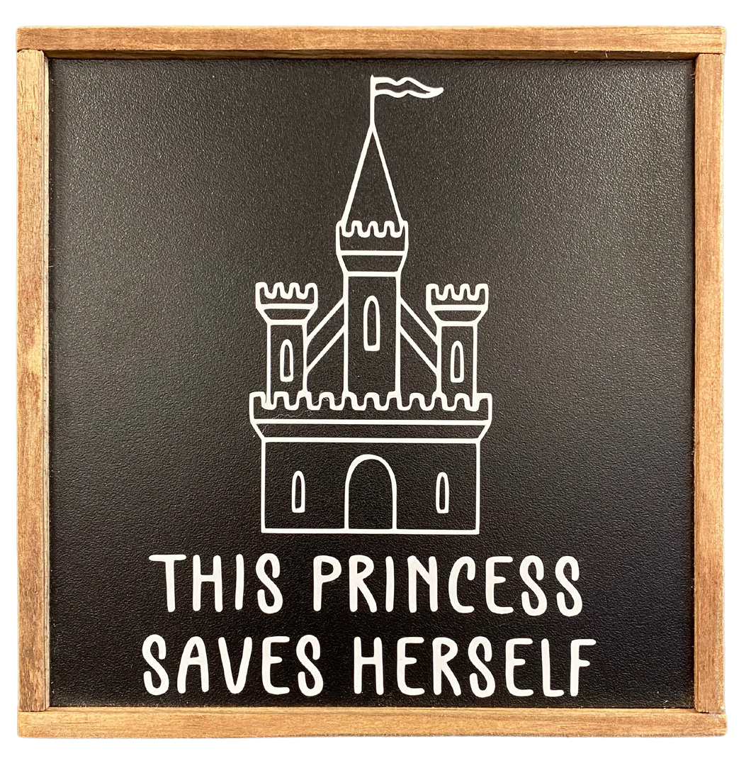 This Princess Saves Herself Sign