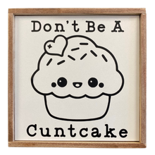 Load image into Gallery viewer, Don&#39;t Be A C***cake Sign
