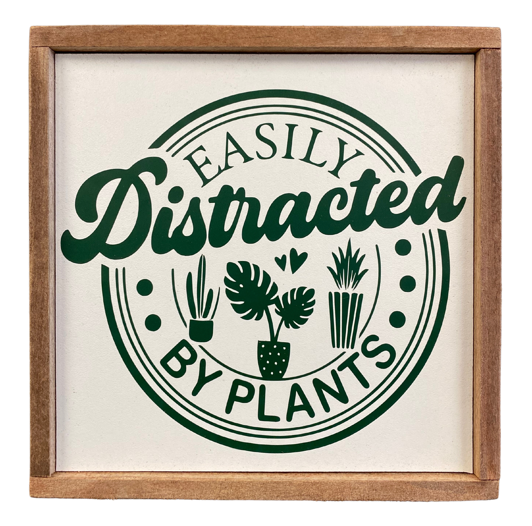 Easily Distracted By Plants Sign