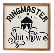 Load image into Gallery viewer, Ringmaster of the S***show Sign

