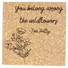 Load image into Gallery viewer, You Belong Among the Wildflowers Cork Coaster
