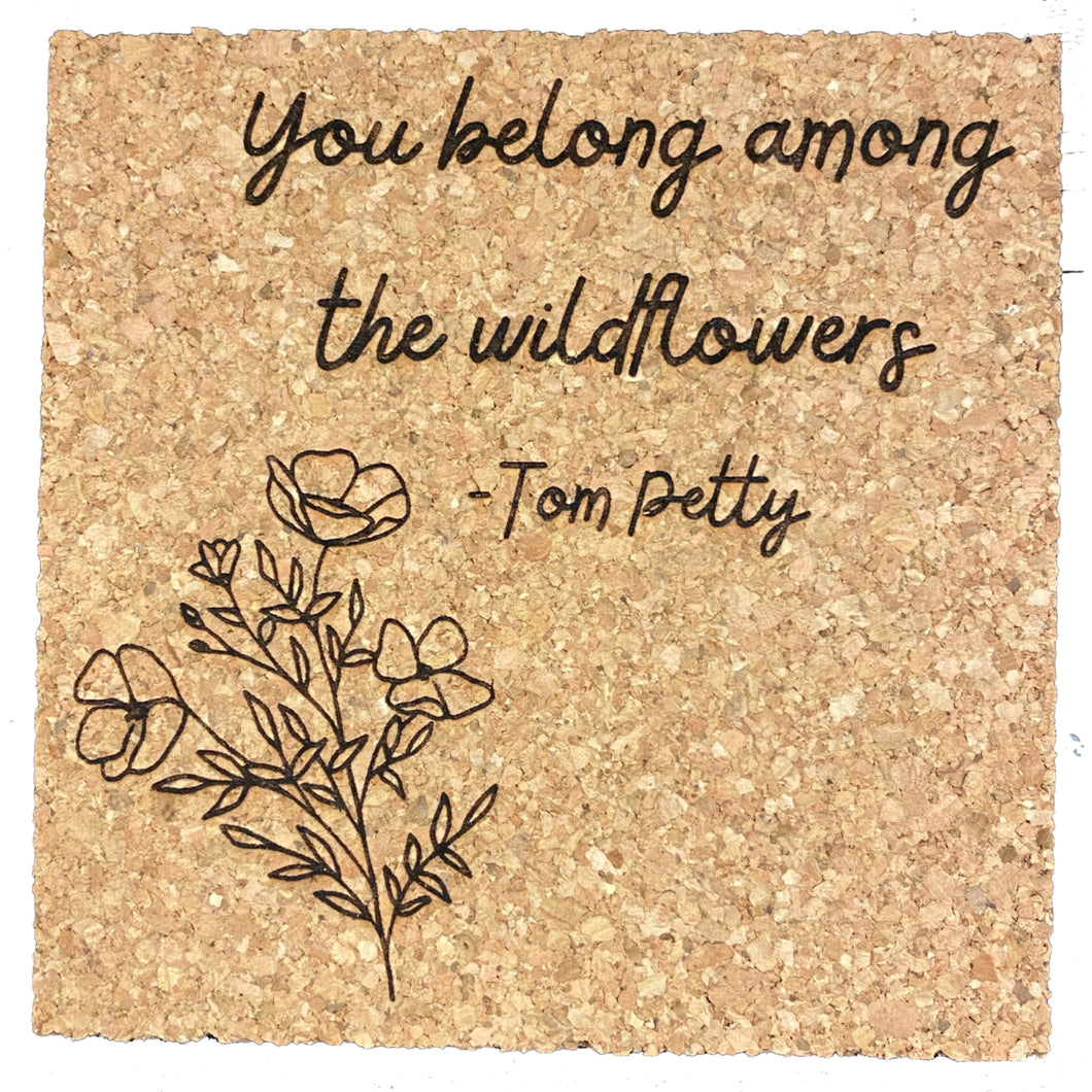 You Belong Among the Wildflowers Cork Coaster